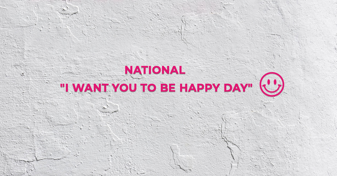 Here’s How You Can Cheer Others on National “I Want You to Be Happy Day”